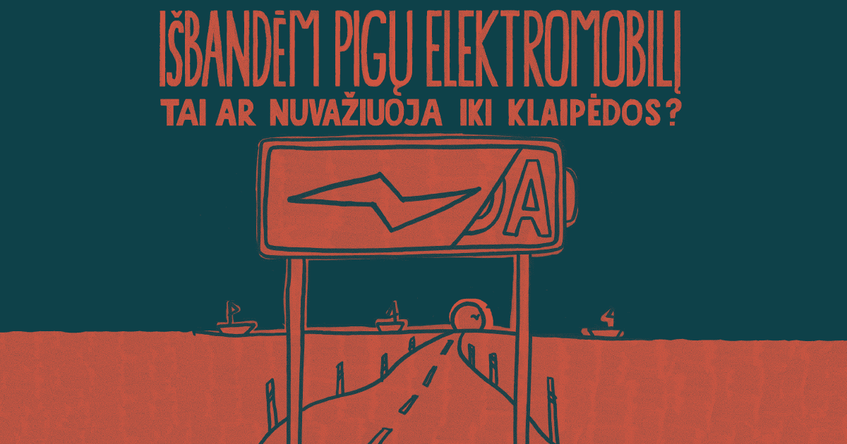 #29: Išbandėm pigų elektromobilį – tai ar nuvažiuoja iki Klaipėdos?